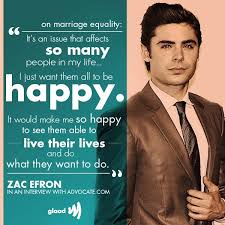 Zac Efron on marriage equality in a recent interview with The ... via Relatably.com