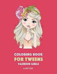 Download Amazon Com Coloring Book For Tweens Fashion Girls Fashion Coloring Book Fashion Style Clothing Cool Cute Designs Coloring Book For Girls Of All Ages Younger Girls Teens Teenagers Ages 8 12 12 16 9781641261593 Art
