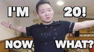 I M 20 Years Old Now What 20 Years Old Now What Youtube Videos