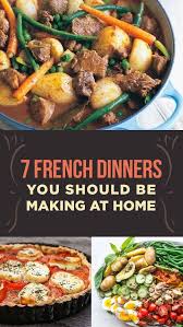 7 French Dinners You Should Be Making At Home French Recipes Authentic French Cooking Recipes Easy French Recipes