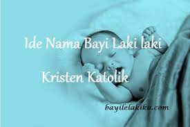 Biasanya menjelang kelahiran bayi, para calon orang tua telah sibuk mencari nama kristiani atau nama alkitabiah yang dianggapnya terbaik, terindah untuk sang calon bayi. Ide Nama Bayi Laki Laki Kristen Katolik Bayilelakiku Com Nama Bayi Laki Laki Dan Artinya Islami Kristen Modern