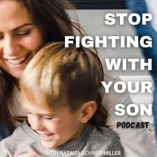 Listen to STOP FIGHTING WITH YOUR SON podcast