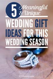 10 Meaningful And Unique Wedding Gift Ideas Pt Money Unique Wedding Gifts Diy Wedding Gifts Homemade Wedding Gifts