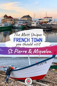 Visit France Of North America Tips On What To Do In St Pierre And Miquelon A Small Town In France O Newfoundland Travel St Pierre And Miquelon Visit France