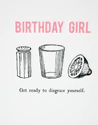 Birthday Quotes For Yourself Funny Image 4 Of Birthday Girl Get Ready To Disgrace Yourself Card Happy Birthday Quotes Birthday Humor Birthday Greetings