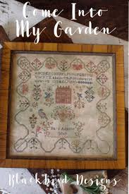 Come Into My Garden By Blackbird Designs Cross Stitch Sampler Patterns Blackbird Designs Black Bird