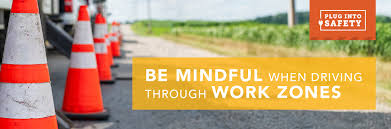 mindful when driving through work zones ...