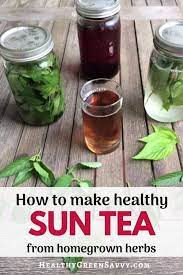How To Make Sun Tea With Herbs From Your Garden Healthygreensavvy Recipe Sun Tea Herbs Hibiscus Tea Benefits