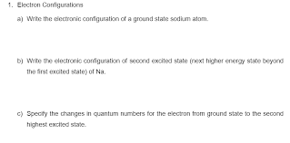 This corresponds to an excitation to a first excited state that is less stable; 1 Electron Configurations A Write The Electronic Chegg Com