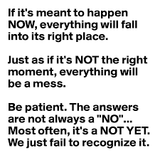 What is meant by this? If It S Meant To Happen Now Everything Will Fall Into Its Right Place Just As If