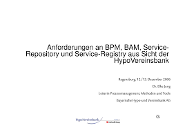 Jetzt bei ihrer bank informieren. Ppt Anforderungen An Bpm Bam Service Repository Und Service Registry Aus Sicht Der Hypovereinsbank Powerpoint Presentation Id 877015