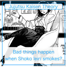 Bad things happen when Shoko Ieiri smokes? 