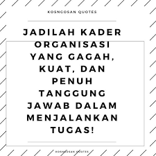 Maybe you would like to learn more about one of these? 100 Kata Motivasi Organisasi Untuk Semangat Perjuangan Kosngosan
