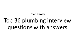 I have a few of my own tools, mainly everything that is needed for a basic plumbing job. Top 36 Plumbing Interview Questions With Answers Pdf