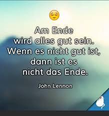 Zitatforschung Am Ende Wird Alles Gut Sein Wenn Es Nicht Gut Ist Dann Ist Es Nicht Das Ende John Lennon Angeblich