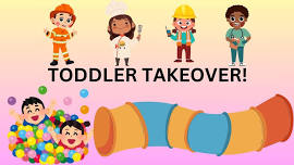 Toddler Takeover!