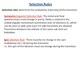 Laporte selection rule spin selection rule relaxation of selection rule vibronic coupling why. Part 2 9 Electronic Transitions Ppt Download