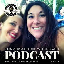 Conversational Witchcraft: Courtney Weber by Conversational Witchcraft with  Dawn the Kitchen Witch