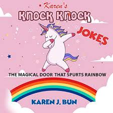 Funny good morning knock knock jokes knock knock jokes jokes. Amazon Com Karen S Unicorn Knock Knock Jokes The Magical Door That Spurts Rainbow Endlessly Audible Audio Edition Karen J Bun Laura Amsbury Bluesource And Friends Audible Audiobooks