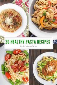 Twenty Healthy Pasta Dishes To Try Under 400 Calories Slender Kitchen Healthy Pasta Dishes Healthy Pastas Pasta Dishes