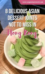 8 Delicious Dessert Joints Not To Miss In Hong Kong Asian Desserts Travel Food Foodie Travel