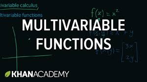 Multivariable Functions Multivariable Calculus Khan Academy Calculus Khan Academy Academy
