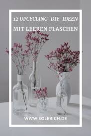 Diynstag 12 Upcycling Diy Ideen Mit Leeren Flaschen Basteln Mit Flaschen Diy Deko Flaschen Upcycling