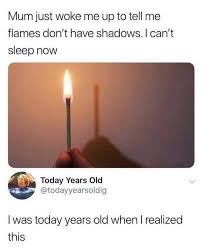 Found this on my phone and it's a couple of years old by nicedoodle more memes. I Was Today Years Old Know Your Meme