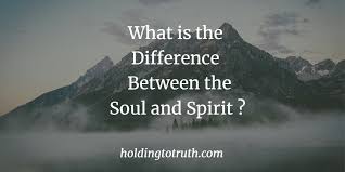 Spirit was there since the dawn of time and will be there once we leave. What Is The Difference Between The Soul And Spirit