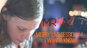 Mr Yaz : Misery live session#4 : I wanna know