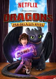 Commentaires concernant la série dragons : Dragons Par Dela Les Rives Saison 6 Allocine