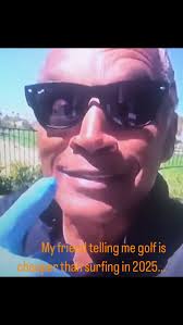 I never believe this guy. However in 2025 he seems to be telling the truth  all of the sudden…., Surfing is expensive…??