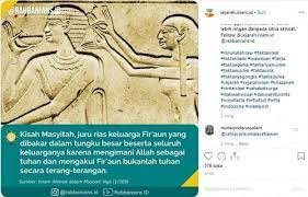 Abdullah lantas berdalih bahwa analogi tersebut terkait dengan status penguasa suatu wilayah. Kisah Masyithah Tukang Sisir Anak Firaun Dipanggang Karena Percaya Adanya Allah Kuburannya Harum Okezone Muslim