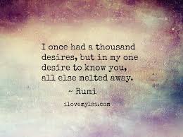 Quoteswave have collection of famous quotes and sayings by popular authors. I Once Had A Thousand Desires I Love My Lsi Rumi Love Quotes Rumi Quotes Rumi Love
