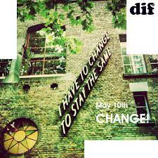 May 10th Change Some People Use That Word Too Much Yet Change Too Little Change Is Essential To Make The World Liveable For Future Generations But For You A