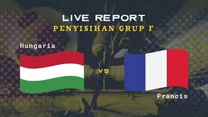 Hungaria vs prancis, menengok kemungkinan munculnya kuda hitam. Uloqce Xklu8 M