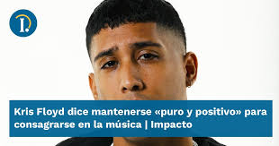 Kris Floyd dice mantenerse "puro y positivo" para consagrarse en la música 
