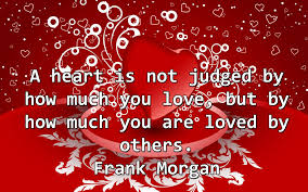 A Heart Is Not Judged By How Much You Love But By How Much You Are Loved By Others Quotespictures Com