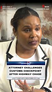 Attorney Challenges Customs Checkpoint After Highway Chase . . #News5Live  #News5Belize #GreaterBelizeMedia #GBM #BelizeNews