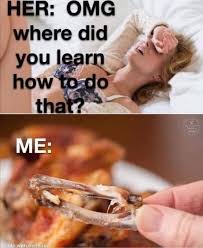Omg Where Did You Learn How To Do That Me Eat Chicken Wings Keep Meme