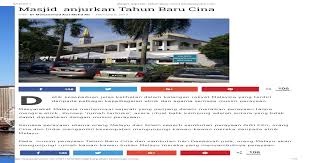 Tahun baru cina adalah perayaan ulangan setiap tahun yang amat penting bagi masyarakat berketurunan di malaysia, seperti juga di tempat tempat lain, persediaan untuk tahun baru cina di jalankan jauh lebih awal. Masjid Anjurkan Tahun Baru Cina Perayaan Utama Orang Melayu Dan Islam Seperti Sambutan Perayaan Aidil Fitri Orang Cina Dan India Mengambil Kesempatan Mengunjungi Kawan Kawan Mereka