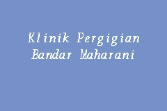 We did not find results for: Klinik Pergigian Bandar Maharani Klinik Pergigian In Muar