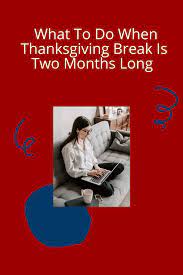 That is at least a week long, each, in my area. When Thanksgiving Break Extends Into The New Year And Beyond Kate Sonnenberg College Admissions Success