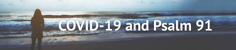 He that dwelleth in the secret place of the most high shall abide abide: Covid 19 And Psalm 91 Ajith Fernando Our Daily Bread Ministries