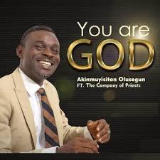 Akinmuyisitan Olusegun You Are God Mp3 Download Gospel Songs Gospel Song Gospel Music Songs