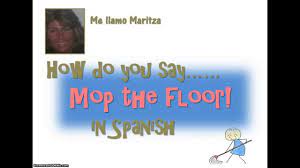 All content on this website is for informational purposes only. How Do You Say Mop The Floor In Spanish Youtube