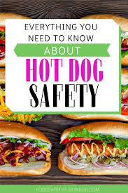 The Ultimate Guide About Hot Dog Safety In 2020 Food Borne Illness Eat Safe Food