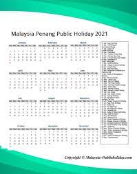 Malaysia public holidays 2021 are also the holidays that will be observed by governmental and private organizations as well. Penang Holiday Calendar 2021 Public Federal