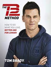 Tom brady isn't afraid of. The Tb12 Method How To Do What You Love Better And For Longer Brady Tom Amazon De Bucher