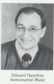 It is with great sadness that we say goodbye to Mr. Ed Hamilton, our former  band teacher and colleague. Our deepest thoughts and condolences are with  the Hamilton family.